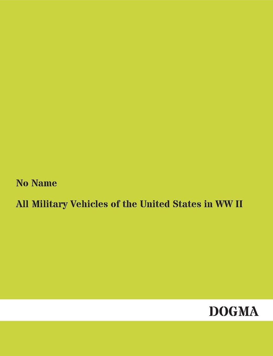 All Military Vehicles of the United States in WW II