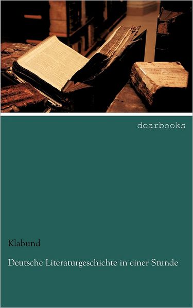 Deutsche Literaturgeschichte in einer Stunde
