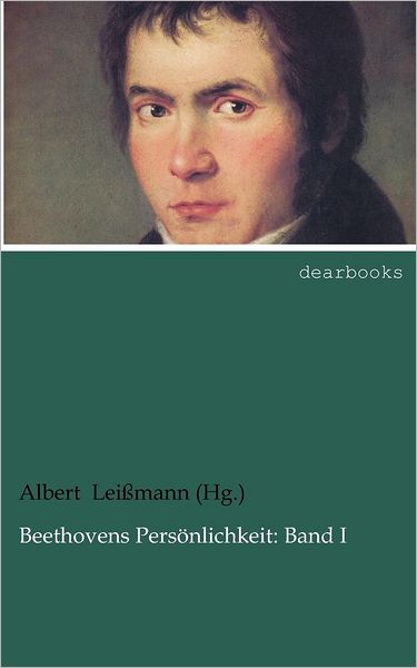 Beethovens Pers Nlichkeit: Band I