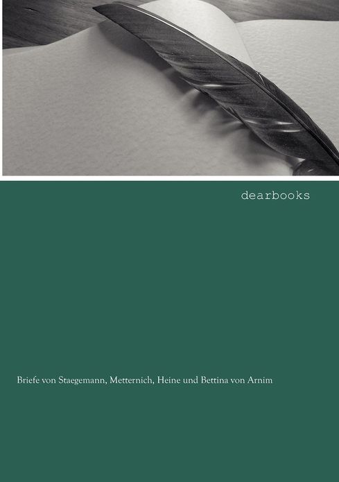 Briefe von Staegemann, Metternich, Heine und Bettina von Arnim