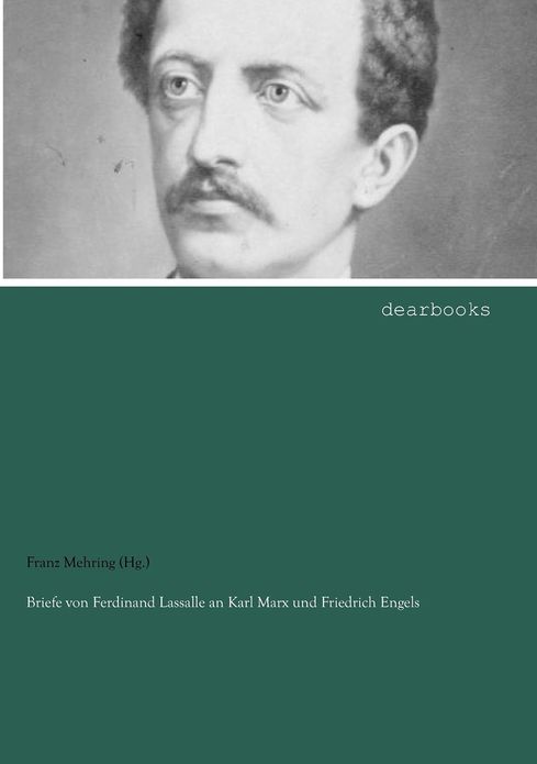 Briefe von Ferdinand Lassalle an Karl Marx und Friedrich Engels