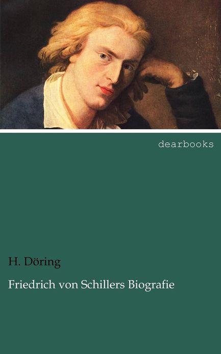 Friedrich Von Schillers Biografie