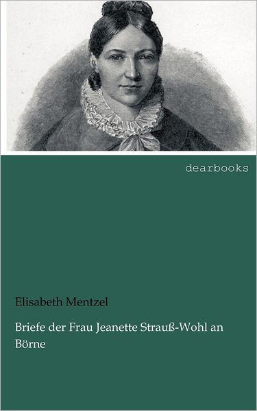 Briefe der Frau Jeanette Strau -Wohl an B rne