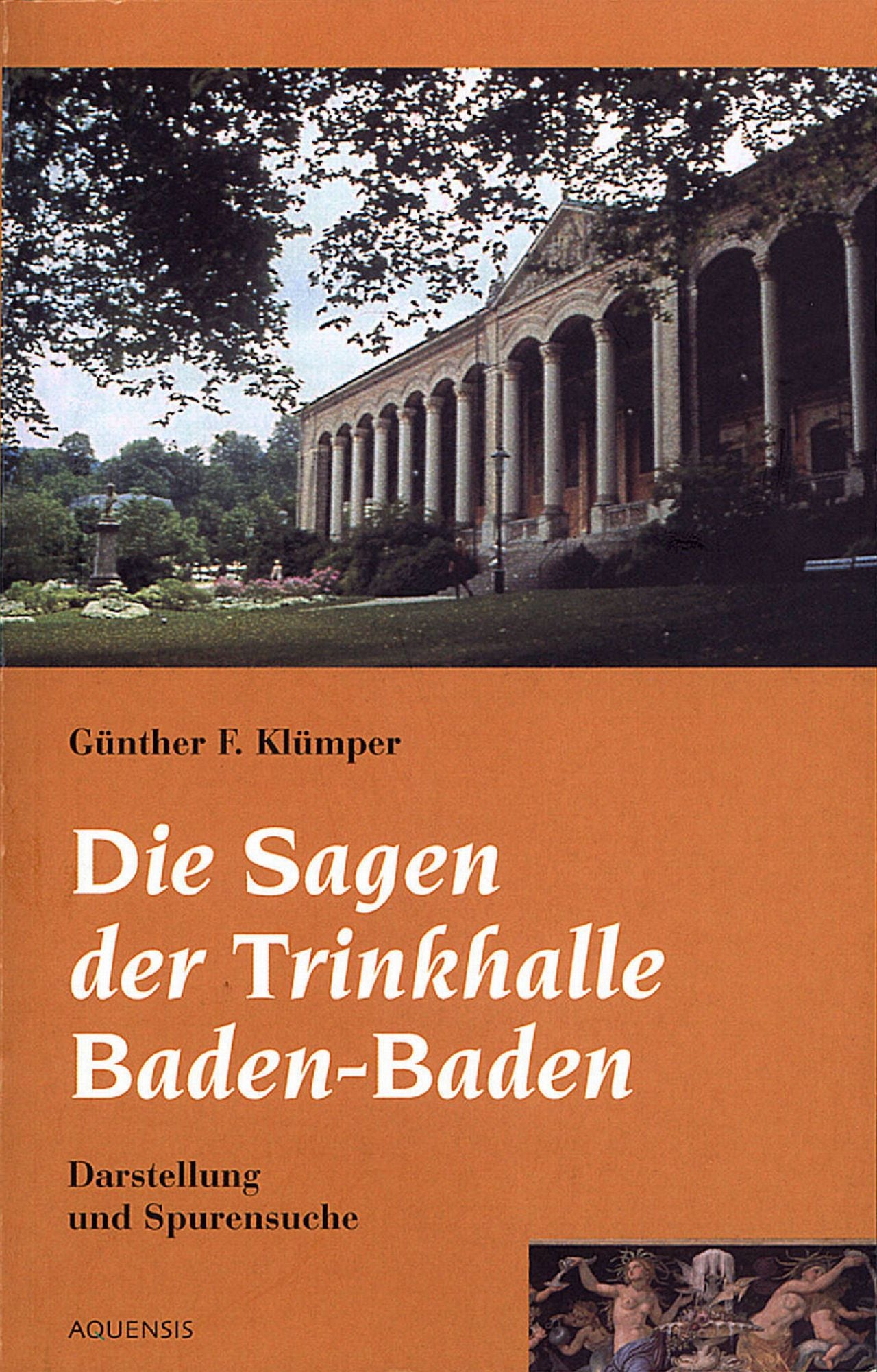 Die Sagen der Trinkhalle Baden-Baden: Dartellung und Spurensuche