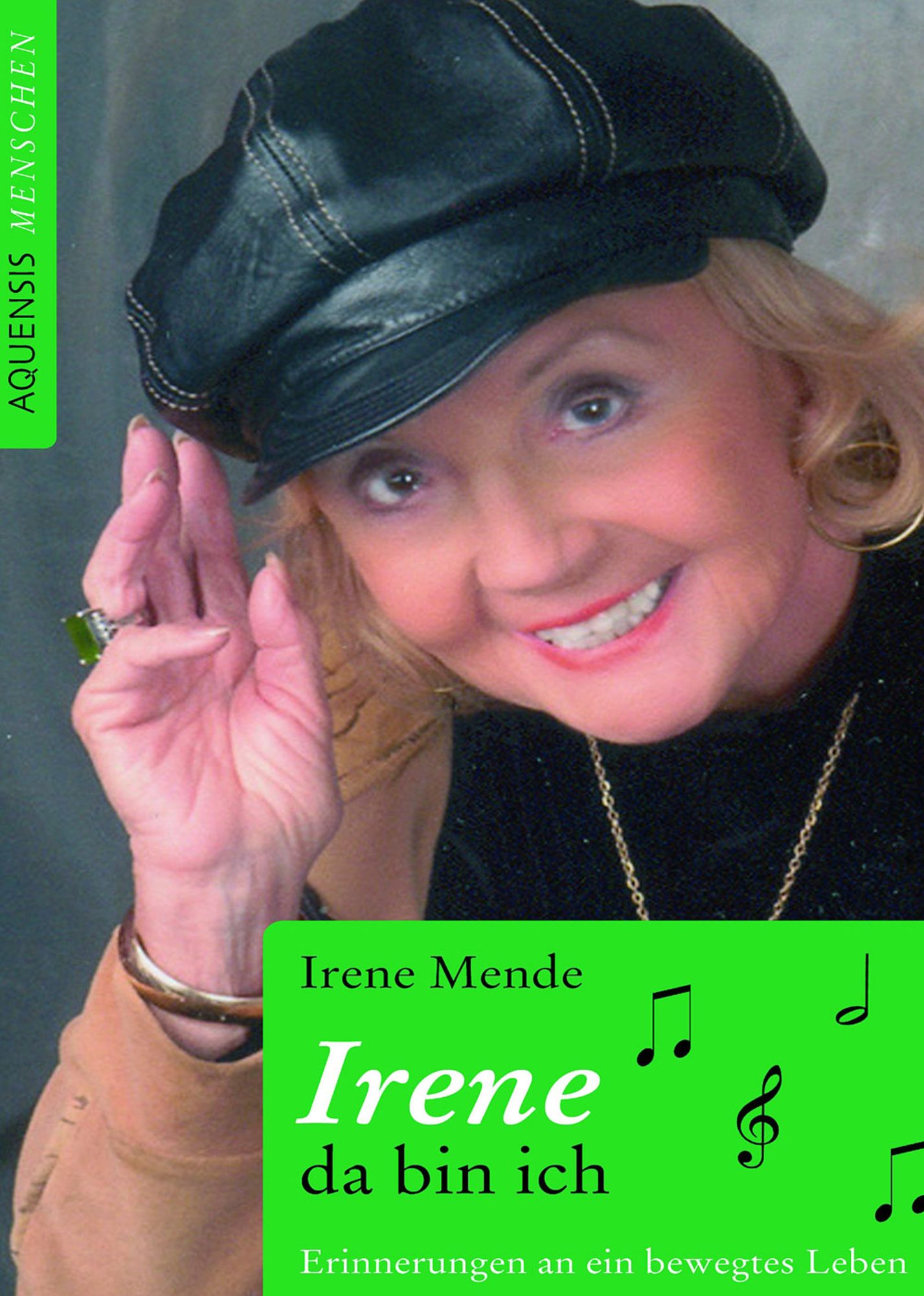 Irene - da bin ich: Erinnerungen an ein bewegtes Leben