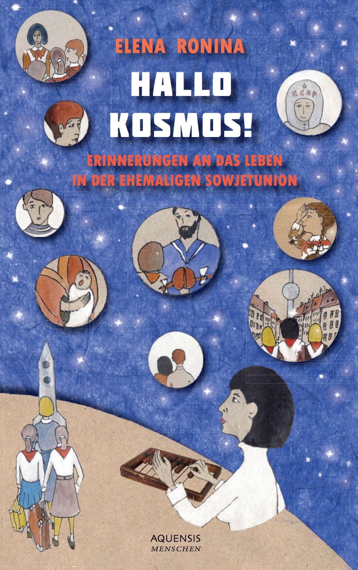 Hallo Kosmos: Erinnerungen an das Leben in der ehemaligen Sowjetunion
