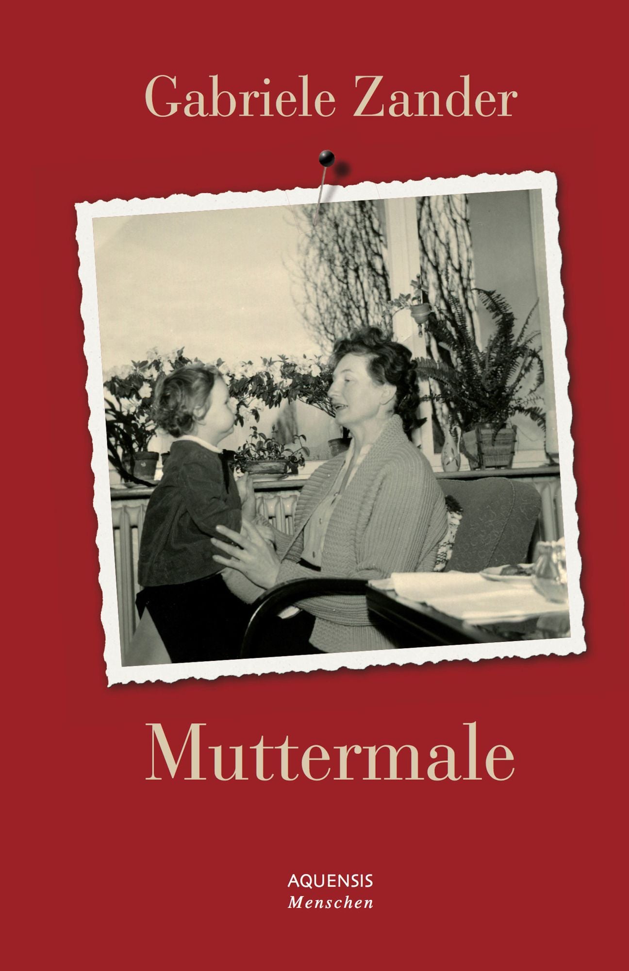 Muttermale: Ein Frauen-Leben vom Kriegsende bis heute