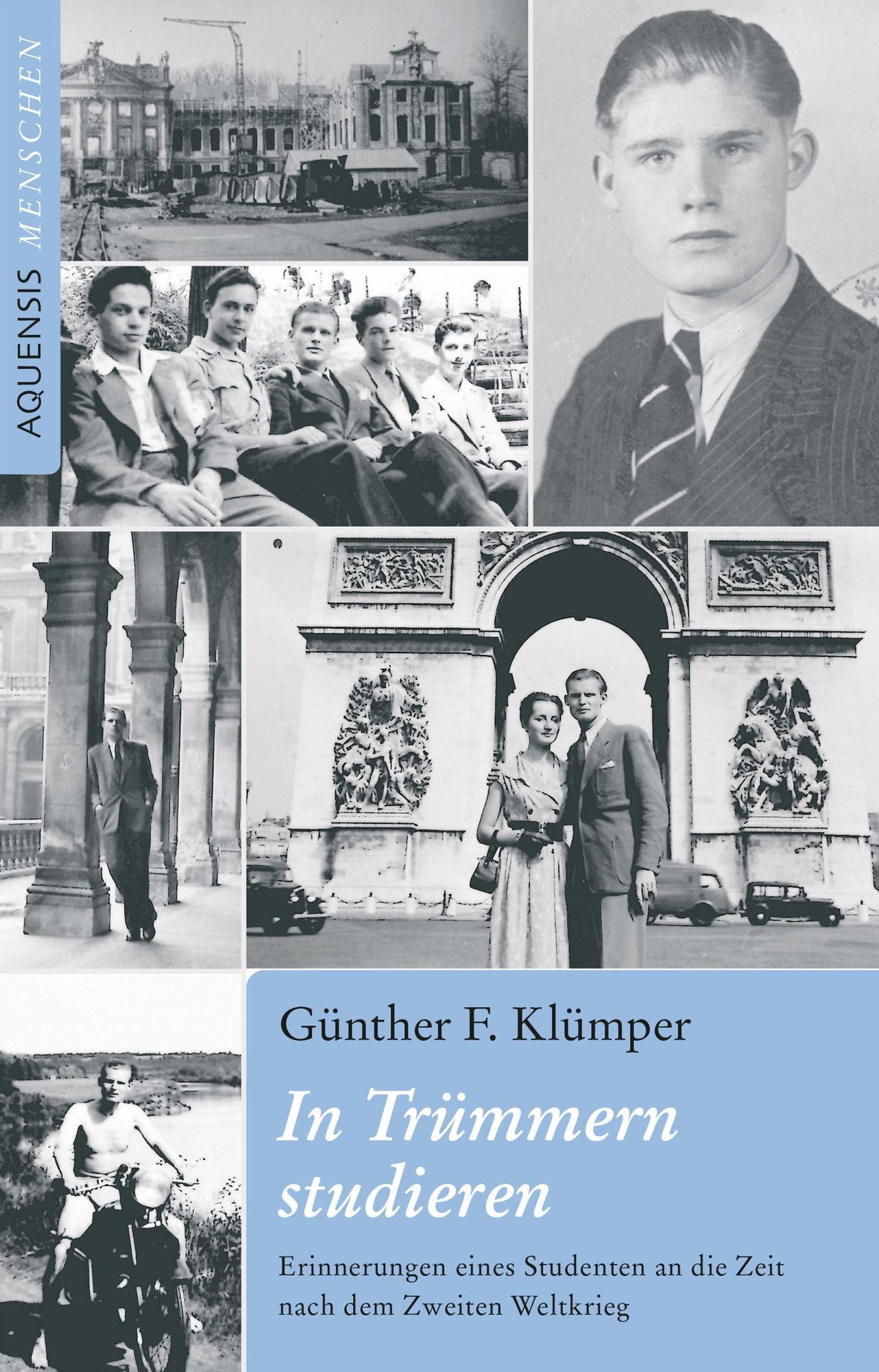 In Trümmern studieren: Erinnerungen eines Studenten an die Zeit nach dem Zweiten Weltkrieg