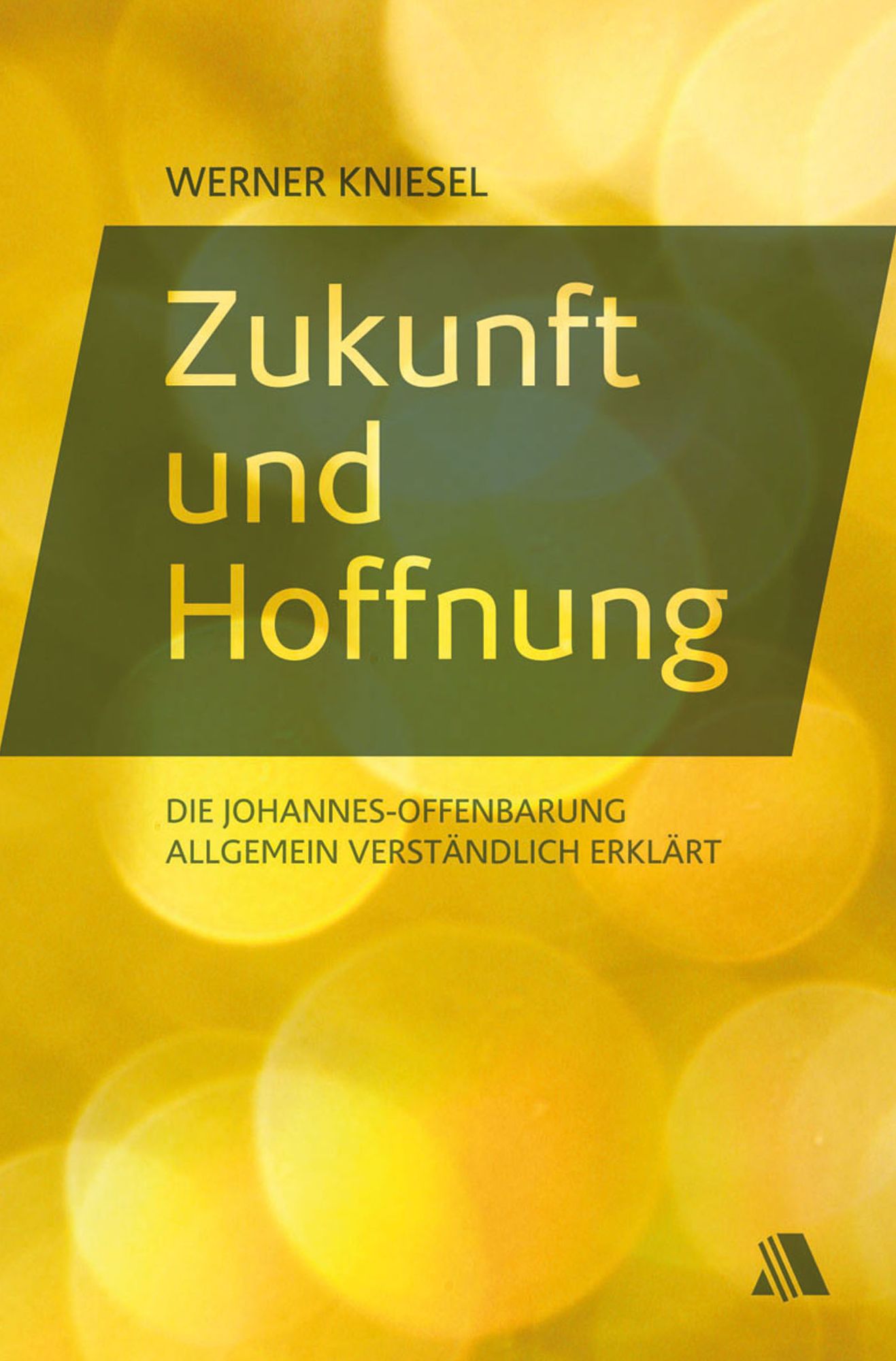 Zukunft und Hoffnung: Die Johannes-Offenbarung allgemein verständlich erklärt