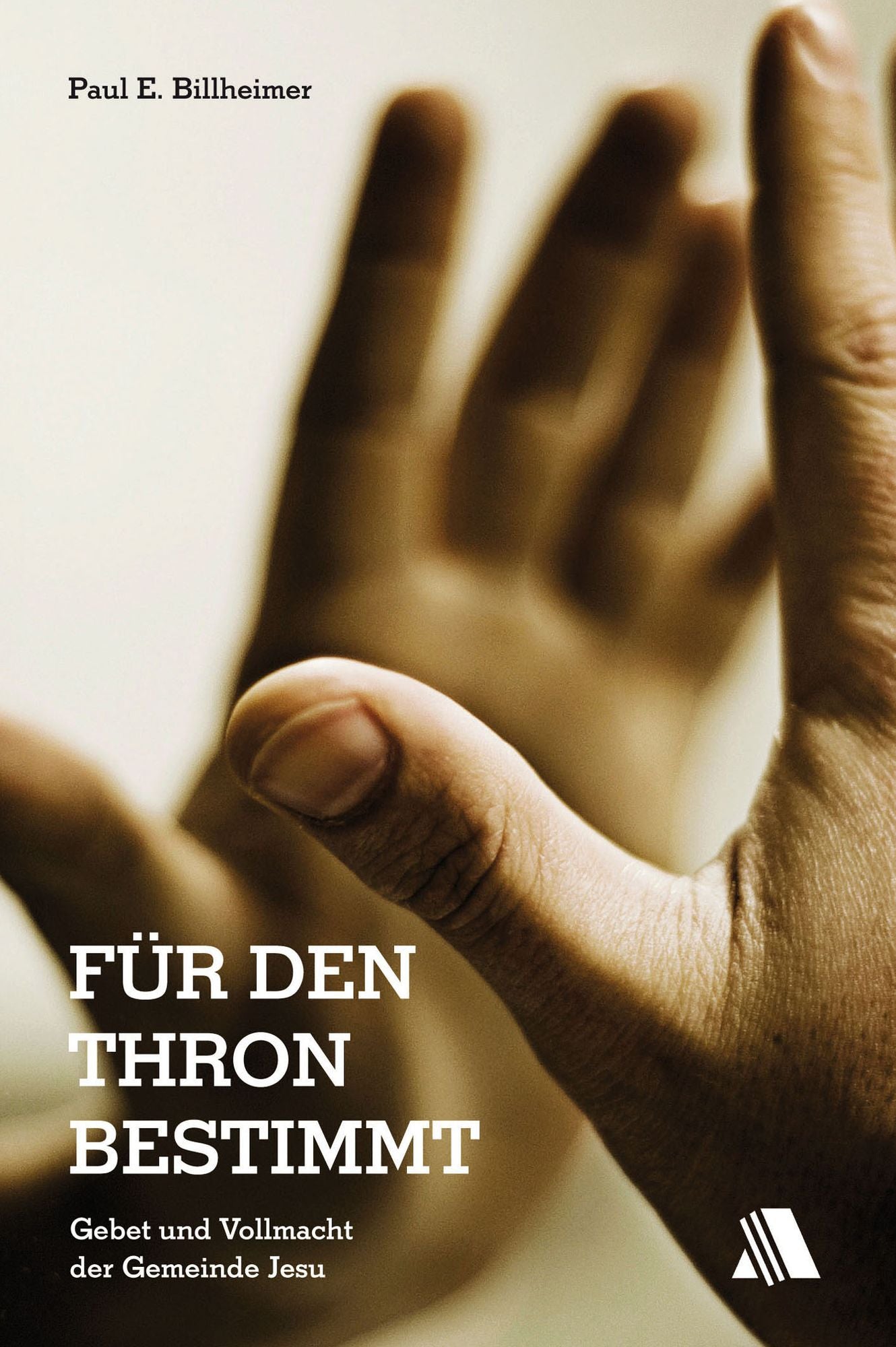 Für den Thron bestimmt: Gebet und Vollmacht der Gemeinde Jesu