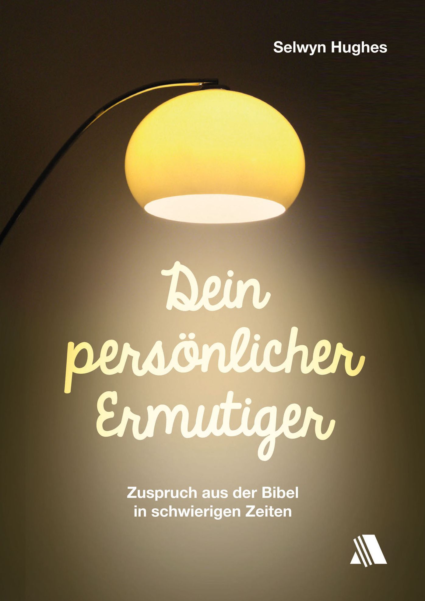 Dein persönlicher Ermutiger: Zuspruch aus der Bibel in schwierigen Zeiten