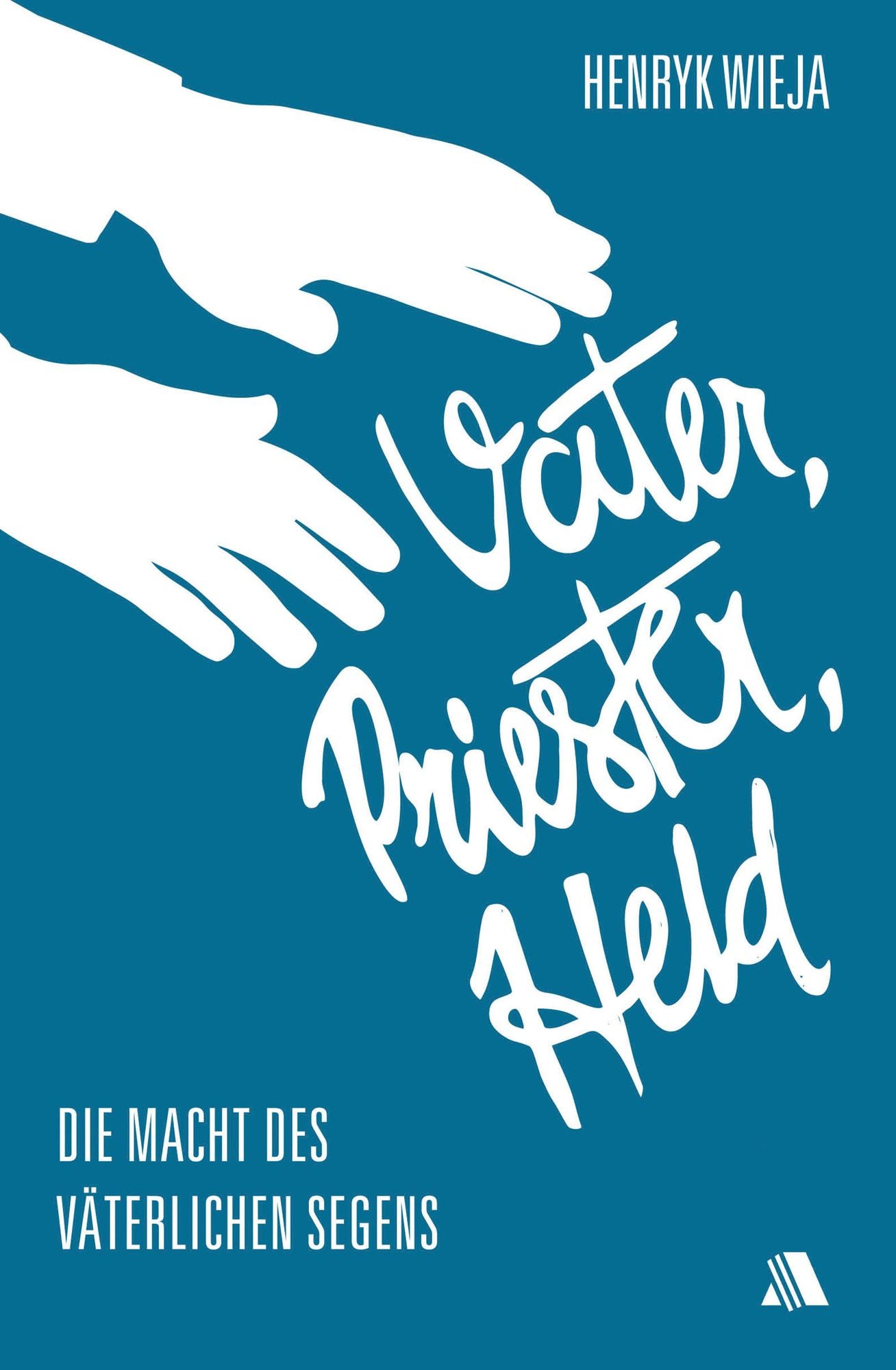 Vater, Priester, Held: Die Macht des väterlichen Segens