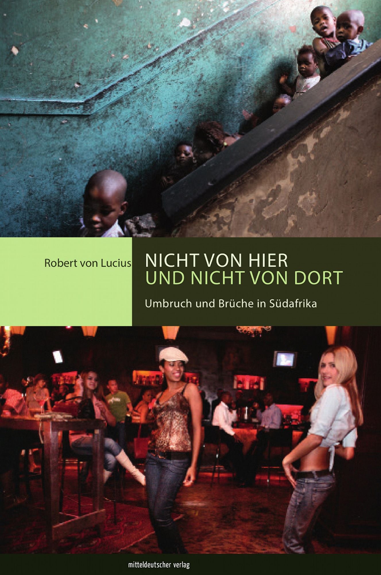 Nicht von hier und nicht von dort: Umbruch und Brüche in Südafrika
