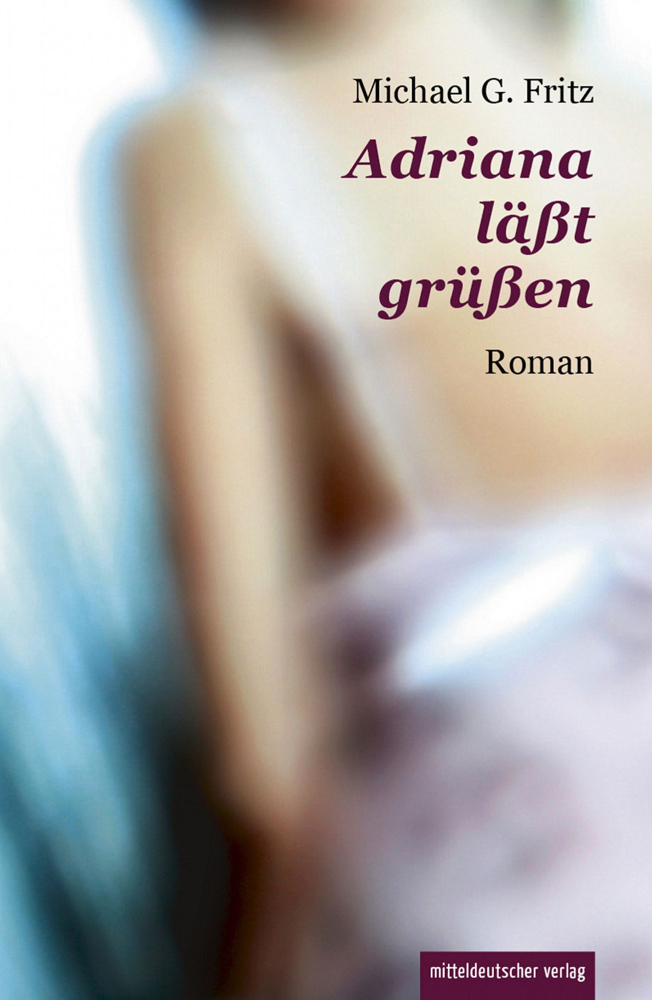 Adriana läßt grüßen: Roman