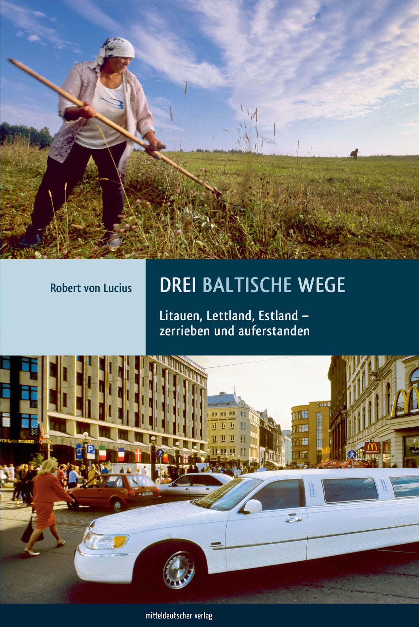 Drei baltische Wege: Litauen, Lettland, Estland - zerrieben und auferstanden