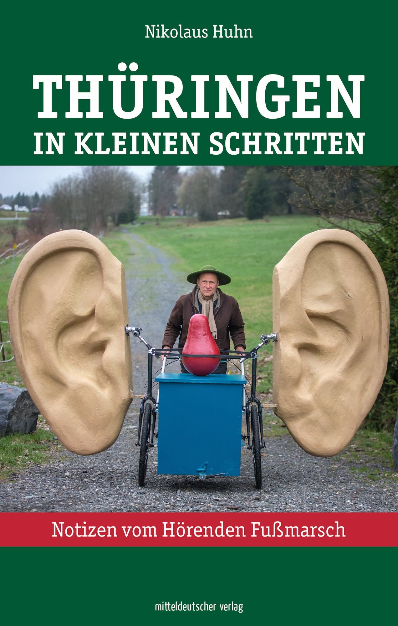 Thüringen in kleinen Schritten: Notizen vom Hörenden Fußmarsch