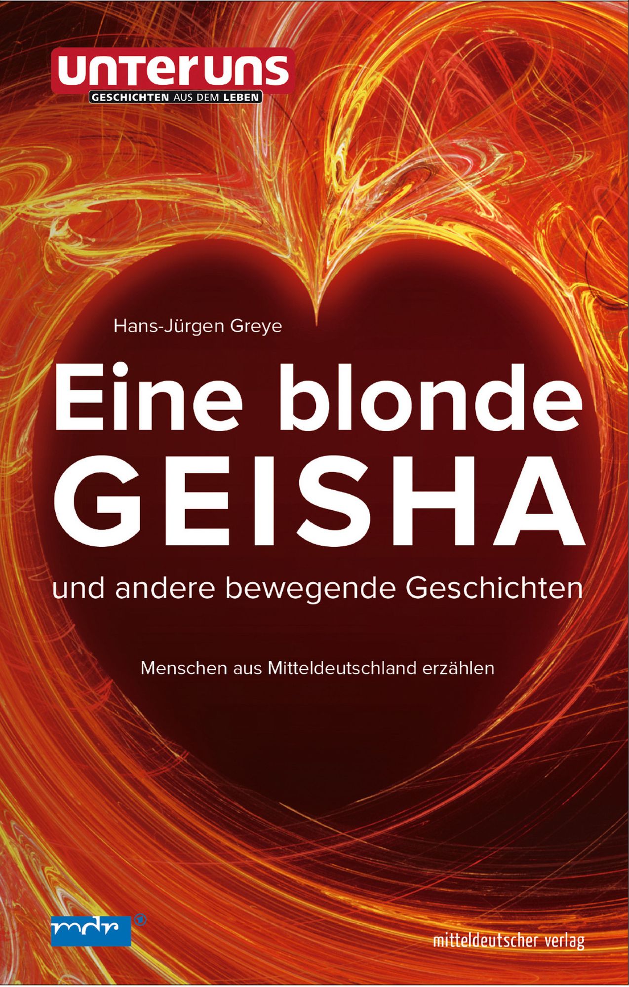 Eine blonde Geisha und andere bewegende Geschichten: Menschen aus Mitteldeutschland erzählen