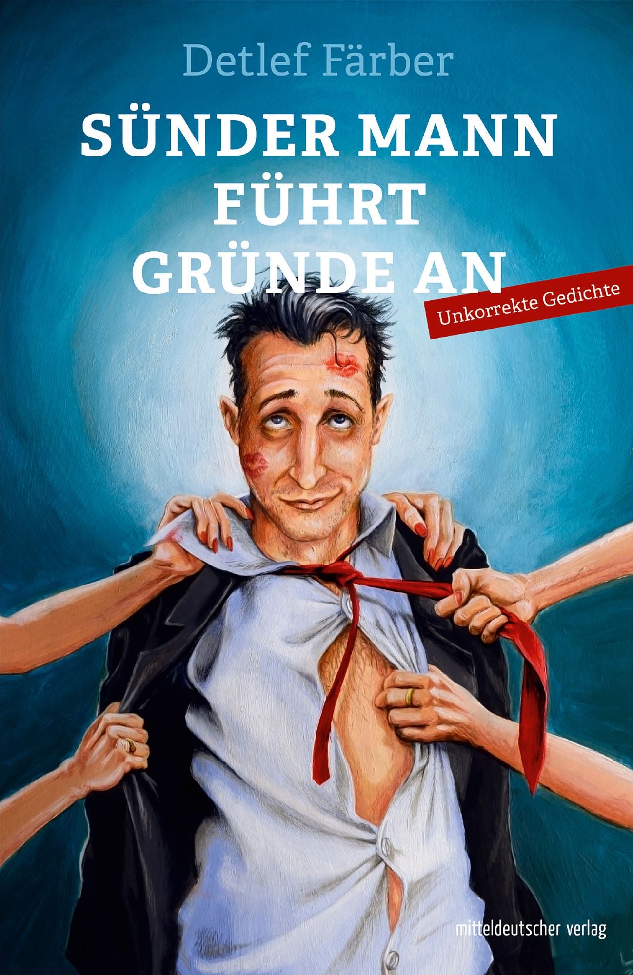 Sünder Mann führt Gründe an: Unkorrekte Gedichte
