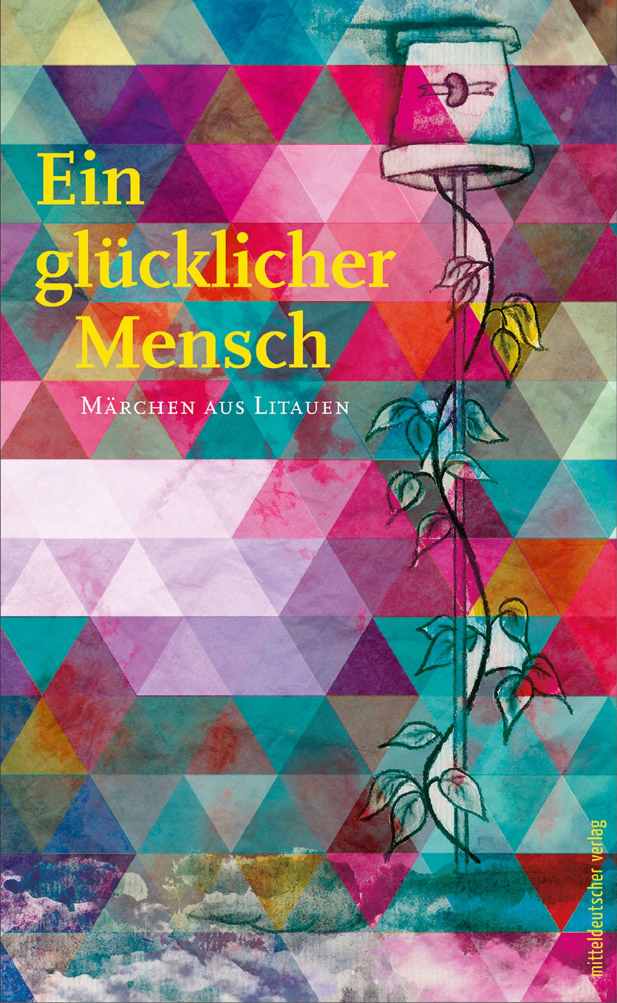 Ein glücklicher Mensch: Märchen aus Litauen