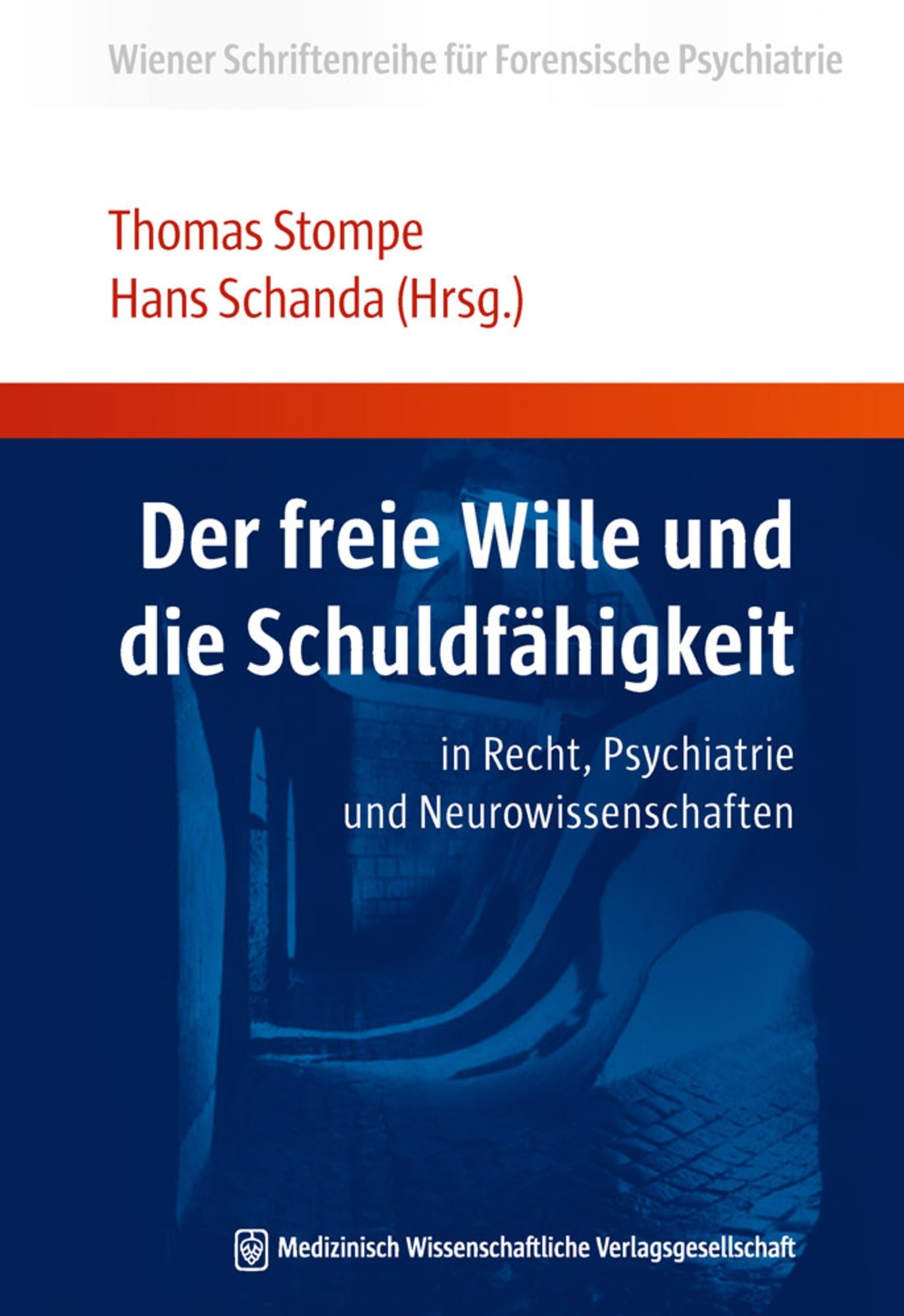 Der freie Wille und die Schuldfähigkeit: in Recht, Psychiatrie und Neurowissenschaften