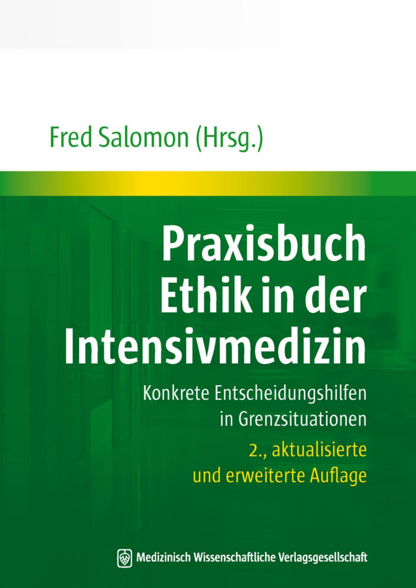 Praxisbuch Ethik in der Intensivmedizin: Konkrete Entscheidungshilfen in Grenzsituationen