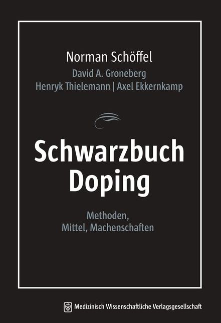 Schwarzbuch Doping: Methoden, Mittel, Machenschaften