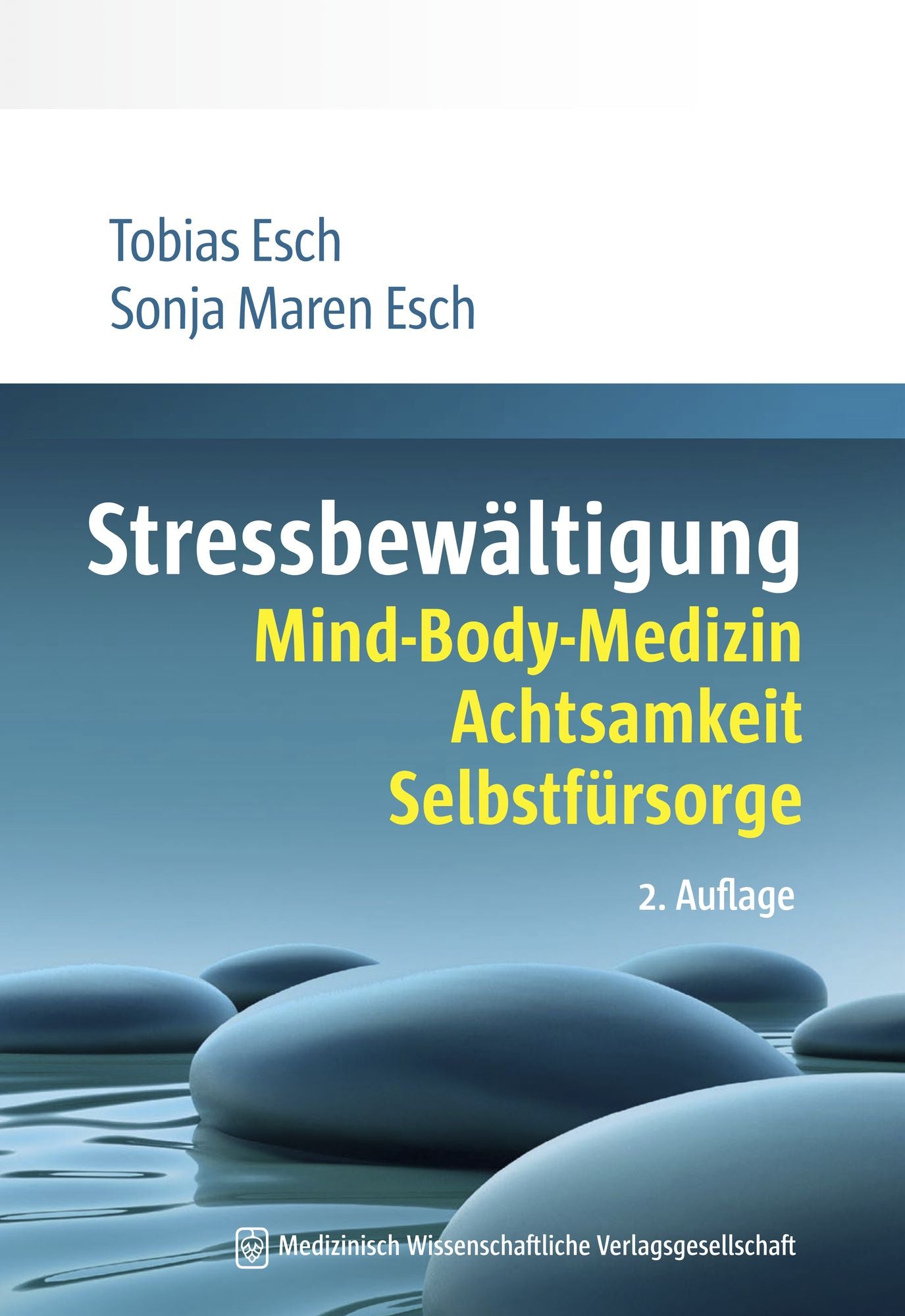 Stressbewältigung: Mind-Body-Medizin, Achtsamkeit, Selbstfürsorge