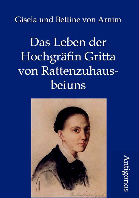 Das Leben der Hochgräfin Gritta von Rattenzuhausbeiuns