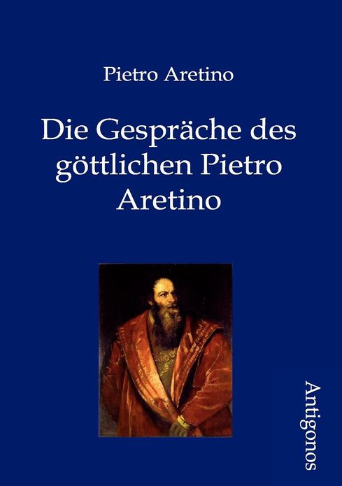 Die Gespräche des göttlichen Pietro Aretino