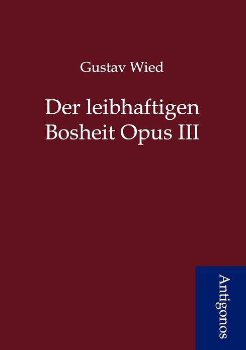 Der leibhaftigen Bosheit Opus III