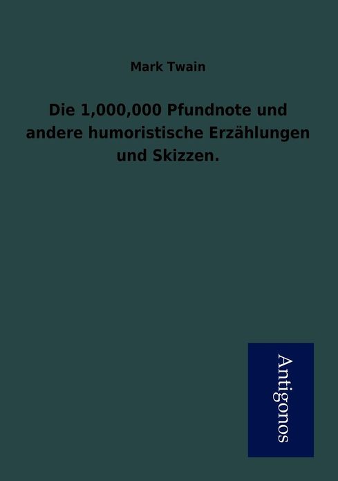 Die 1,000,000 Pfundnote und andere humoristische Erzählungen und Skizzen.