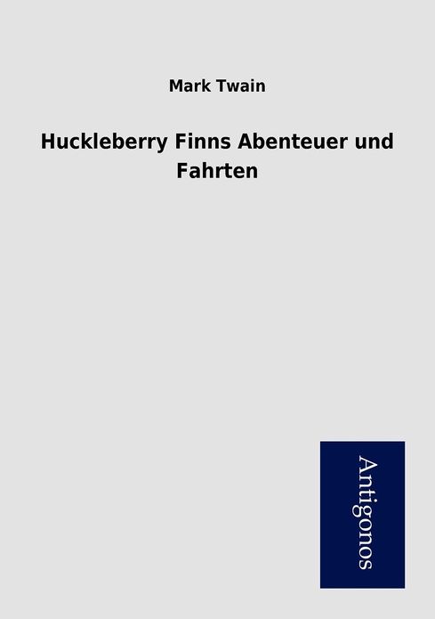 Huckleberry Finns Abenteuer und Fahrten