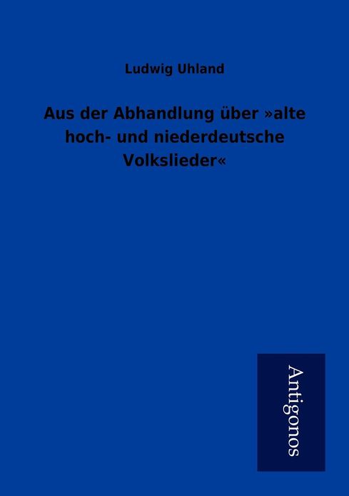 Aus der Abhandlung über "alte hoch- und niederdeutsche Volkslieder"