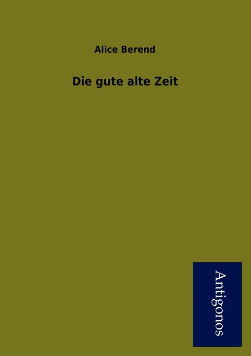 Die Gute Alte Zeit