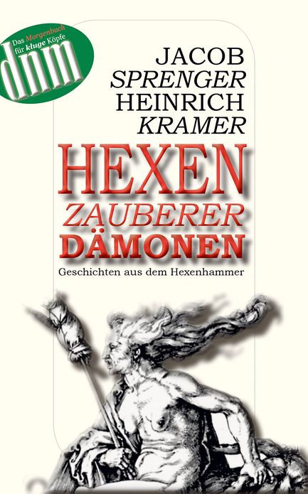 Hexen, Zauberer, Dämonen: Geschichten aus dem Hexenhammer