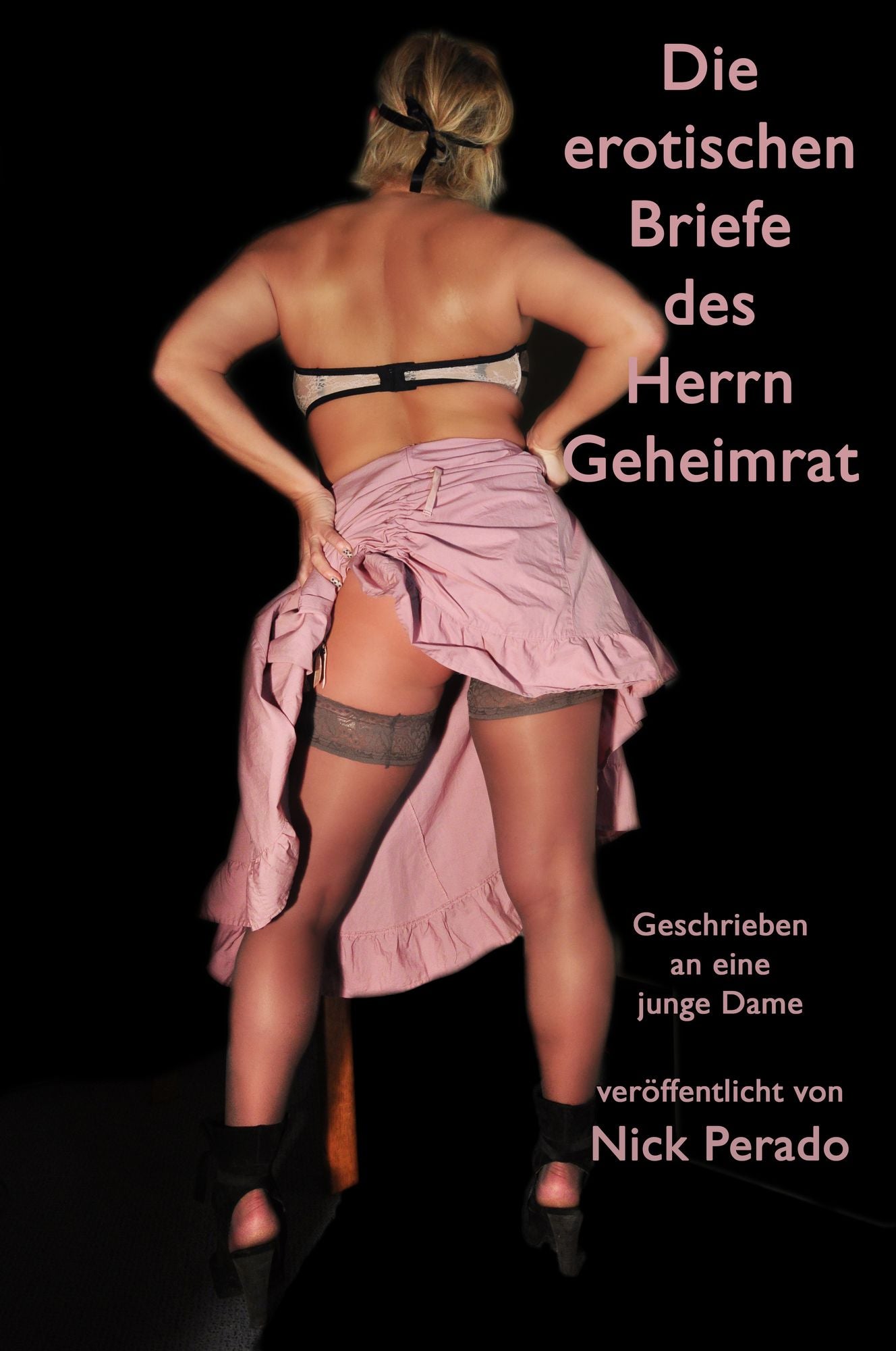 Die Briefe des Herrn Geheimrat : Geschreiben von einem Geheimrat an eine junge Dame