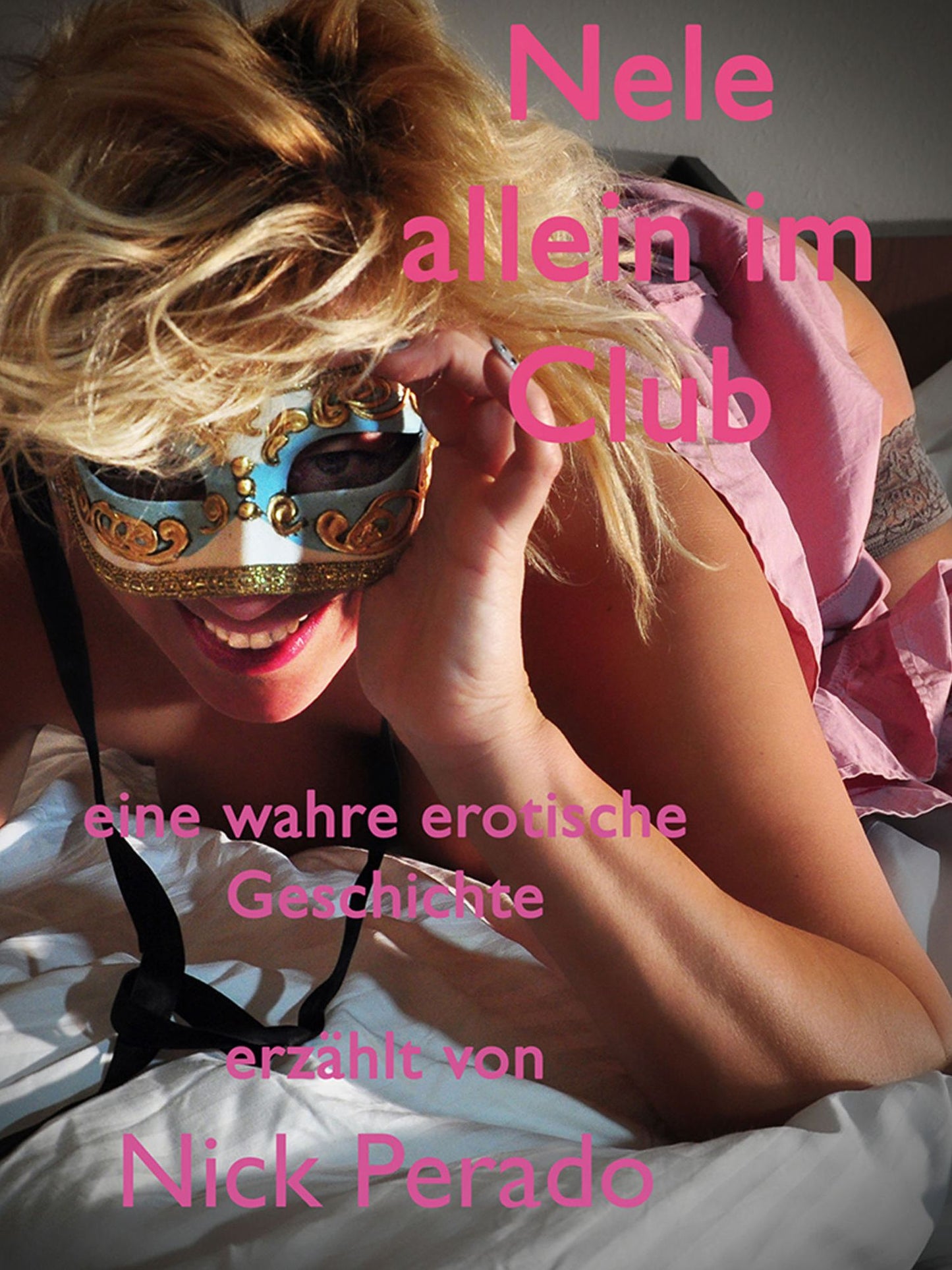 Nele allein im Club : Eine wahre erotische Geschichte