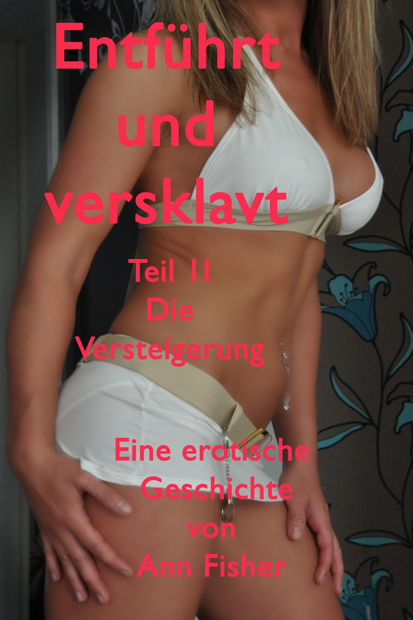 Entführt und versklavt - Teil 2: Die Versteigerung