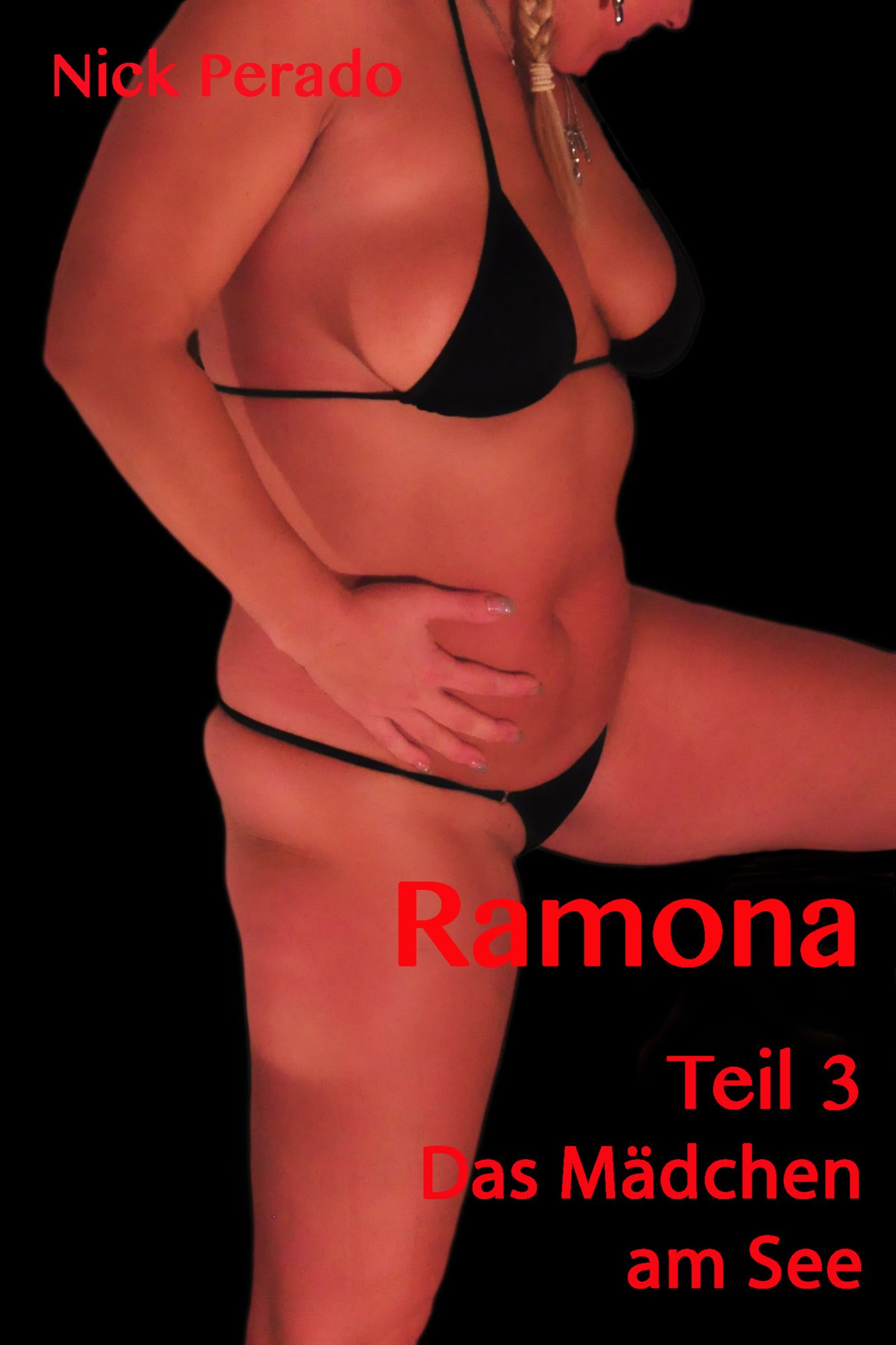 Ramona - Teil 3 - Das Mädchen am See : Eine erotische Geschichte von Nick Perado