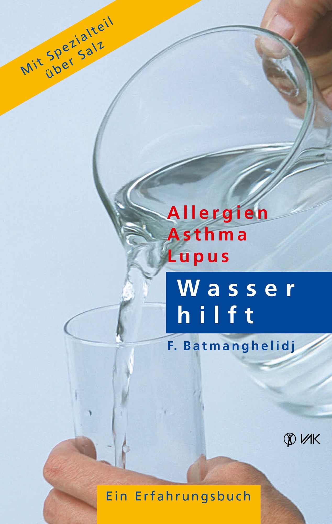 Wasser hilft: Allergien - Asthma - Lupus. Ein Erfahrungsbuch