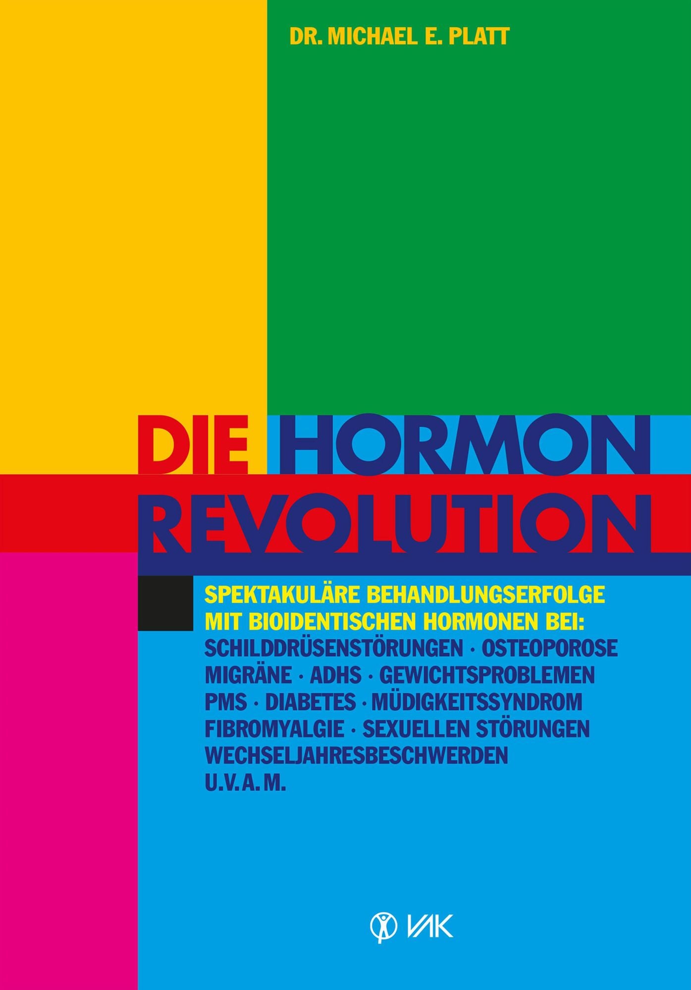 Die Hormonrevolution: Spektakuläre Behandlungserfolge bei Schilddrüsenstörungen, Migräne, Osteoporose, Wochenbettdepressionen, ADHS, Gewichtsproblemen, PMS, Fibromyalgie, Wechseljahresbeschwerden, Diabetes u.v.a.m.
