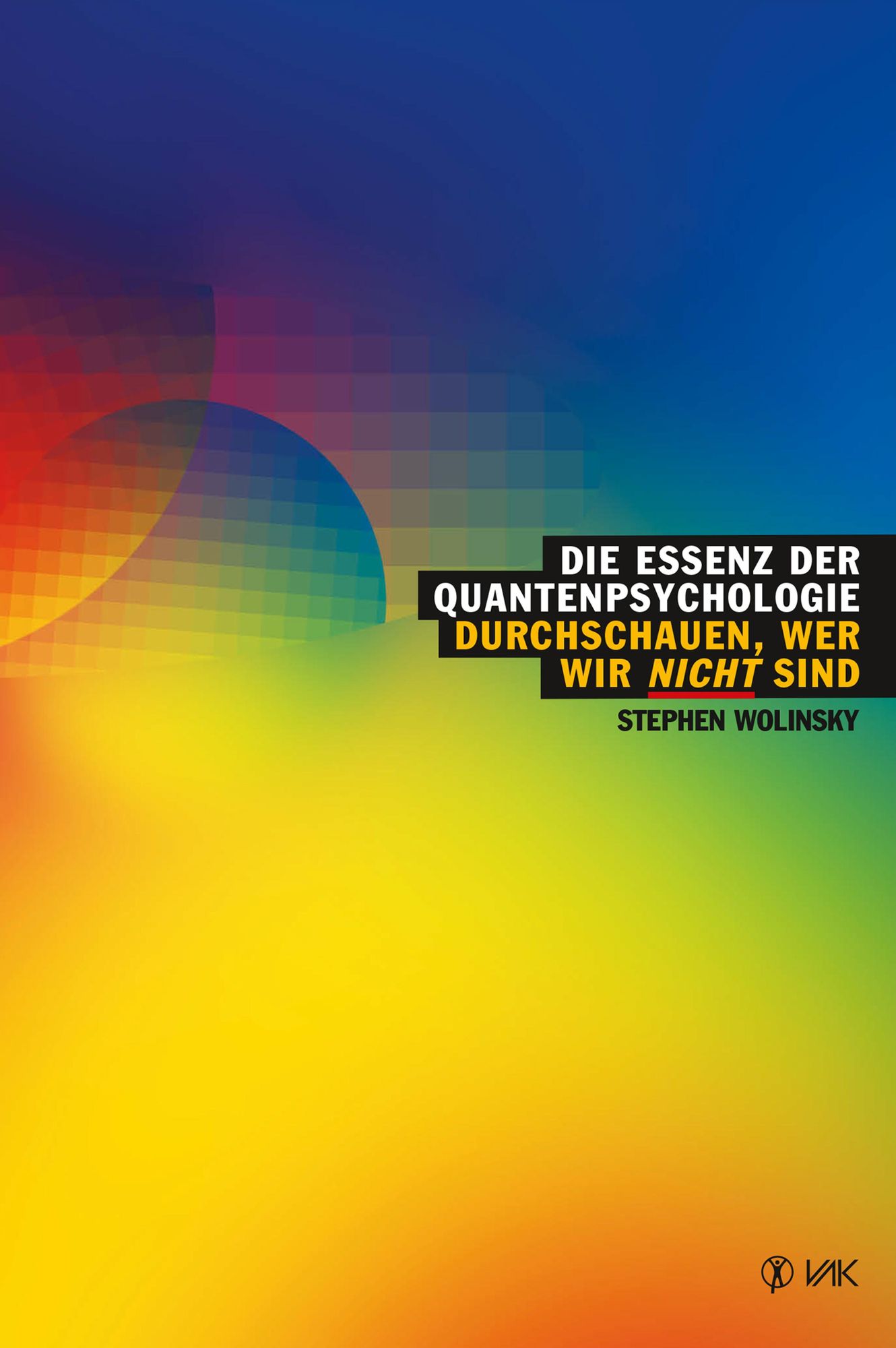 Die Essenz der Quantenpsychologie: Durchschauen, wer wir nicht sind