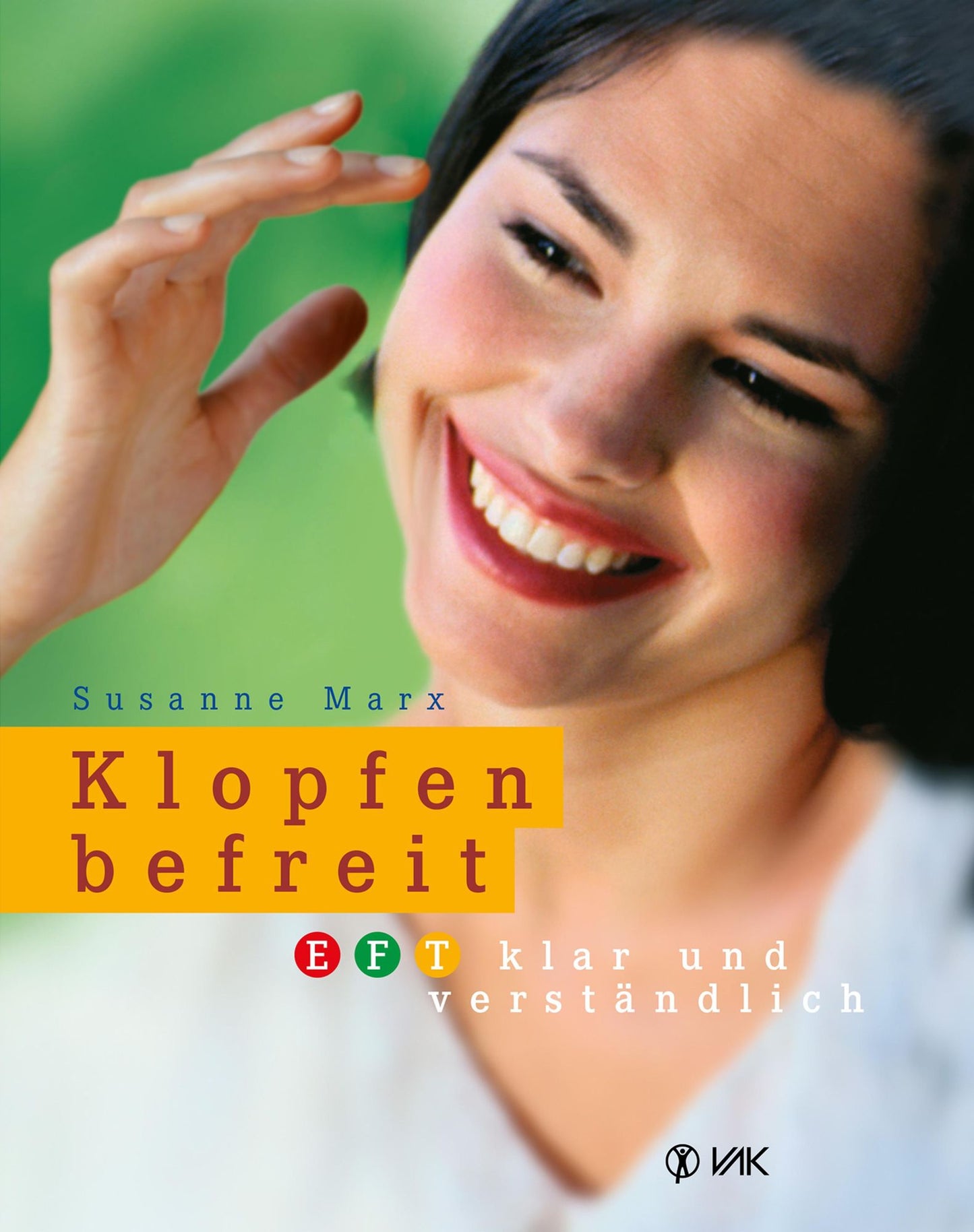 Klopfen befreit: EFT klar und verständlich