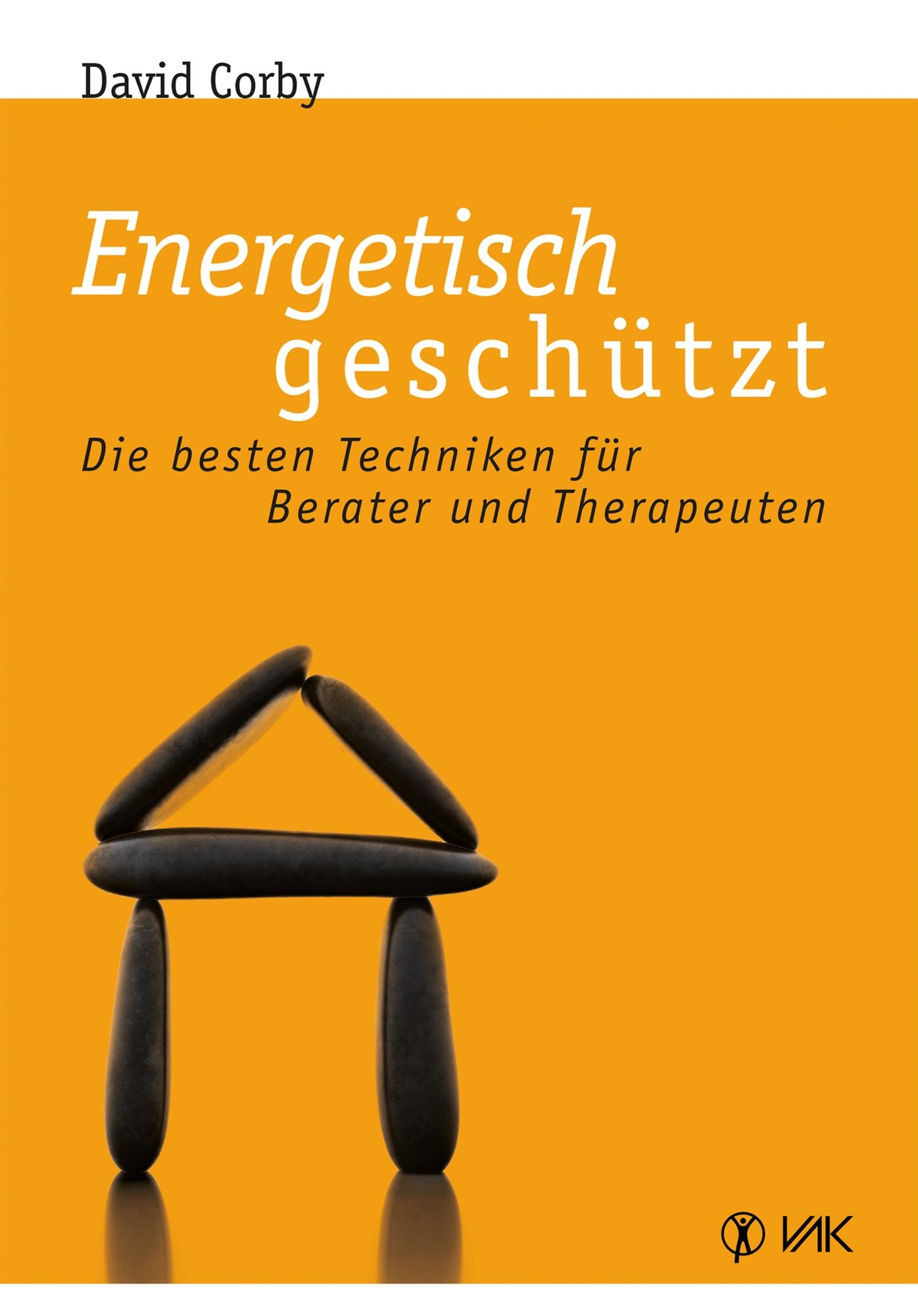 Energetisch geschützt: Die besten Techniken für Berater und Therapeuten