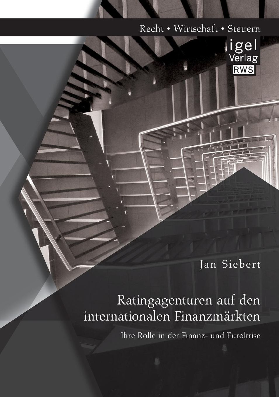 Ratingagenturen auf den internationalen Finanzm rkten: Ihre Rolle in der Finanz- und Eurokrise