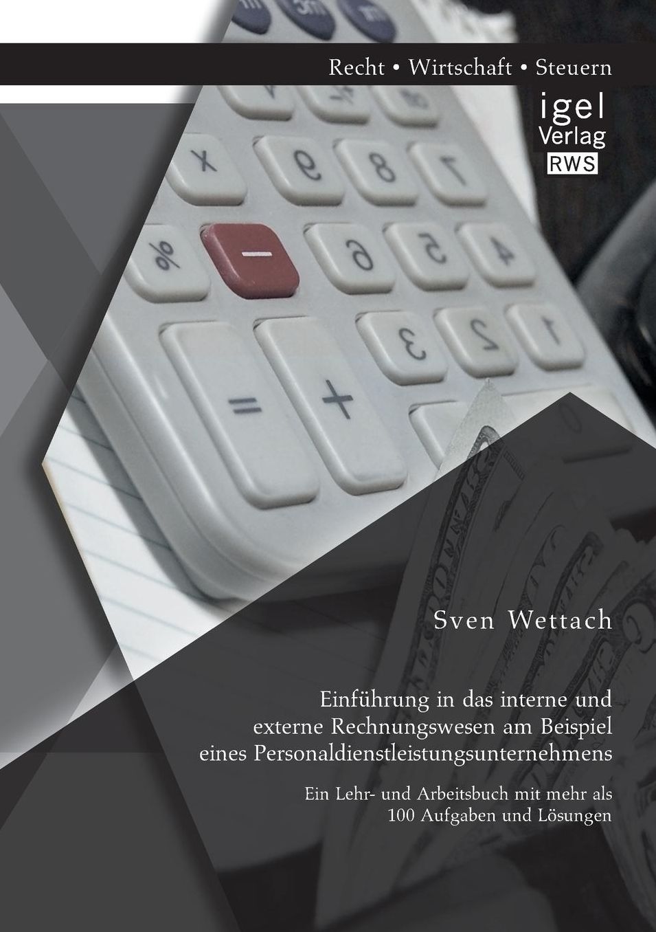 Einfuhrung in Das Interne Und Externe Rechnungswesen Am Beispiel Eines Personaldienstleistungsunternehmens: Ein Lehr- Und Arbeitsbuch Mit Mehr ALS 100