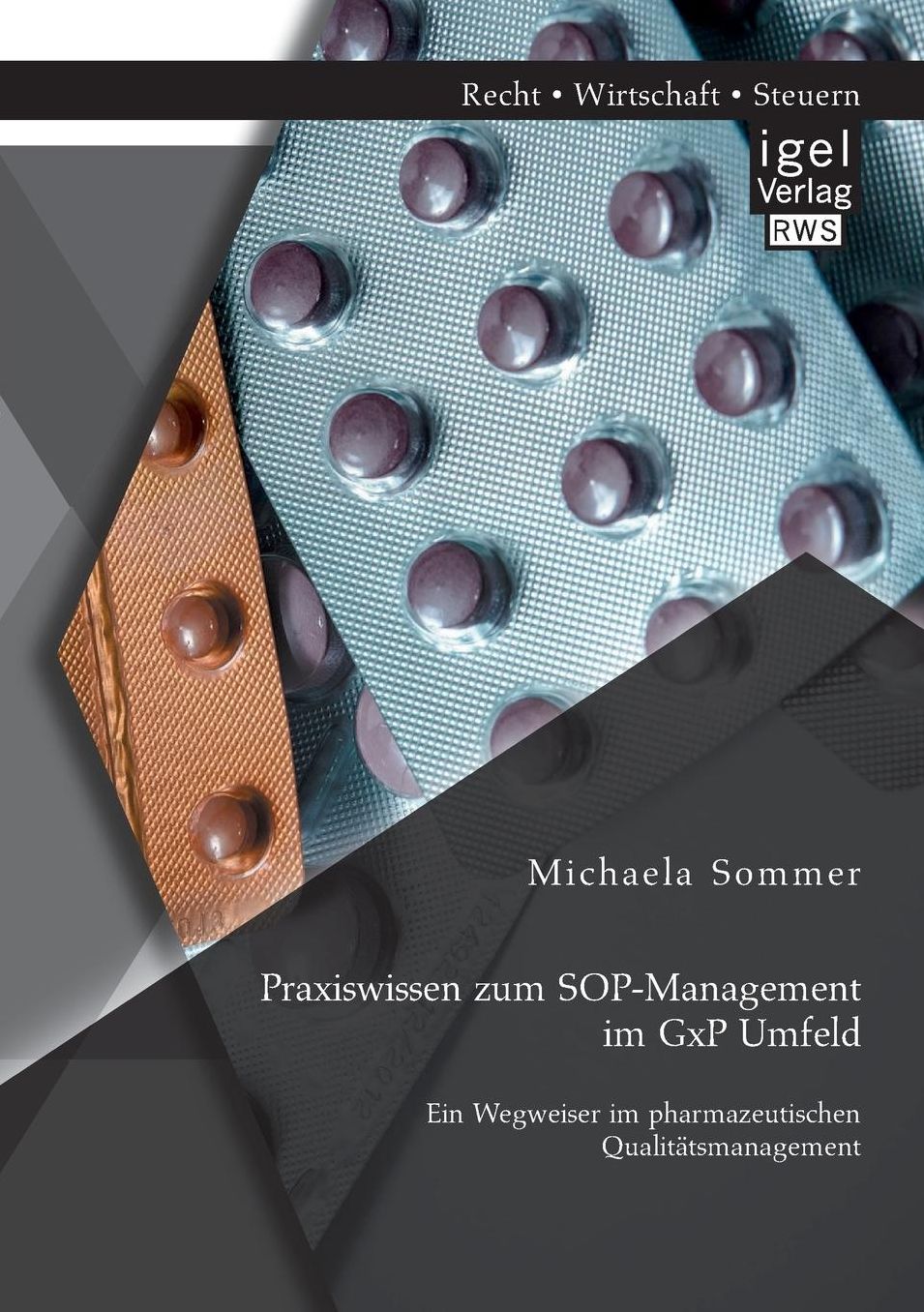 Praxiswissen Zum Sop-Management Im Gxp Umfeld: Ein Wegweiser Im Pharmazeutischen Qualitatsmanagement