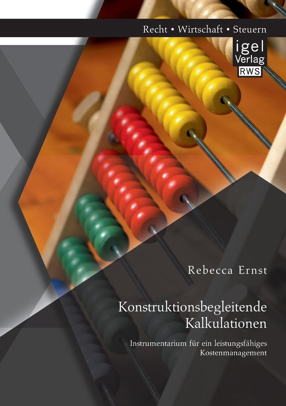 Konstruktionsbegleitende Kalkulationen: Instrumentarium Fur Ein Leistungsfahiges Kostenmanagement