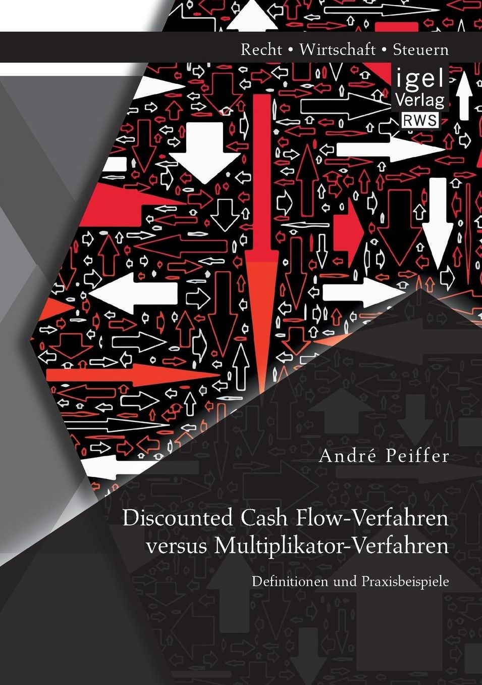 Discounted Cash Flow-Verfahren Versus Multiplikator-Verfahren: Definitionen Und Praxisbeispiele