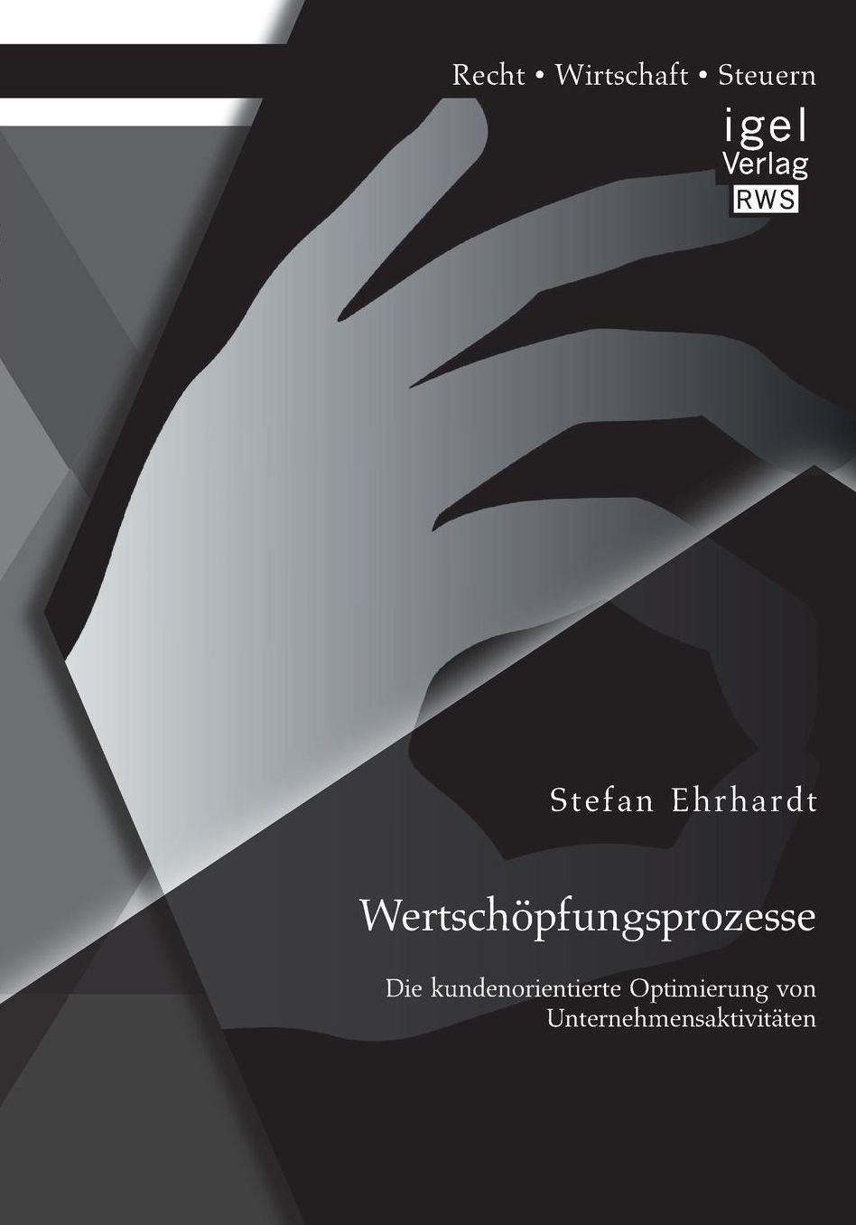 Wertschopfungsprozesse: Die Kundenorientierte Optimierung Von Unternehmensaktivitaten
